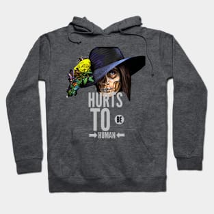 Hurts to be Human (skull face hat) Hoodie